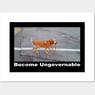 Become Ungovernable Funny Dog walking himself Meme Men Women Posters and Art